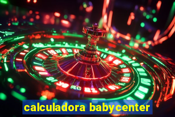 calculadora babycenter